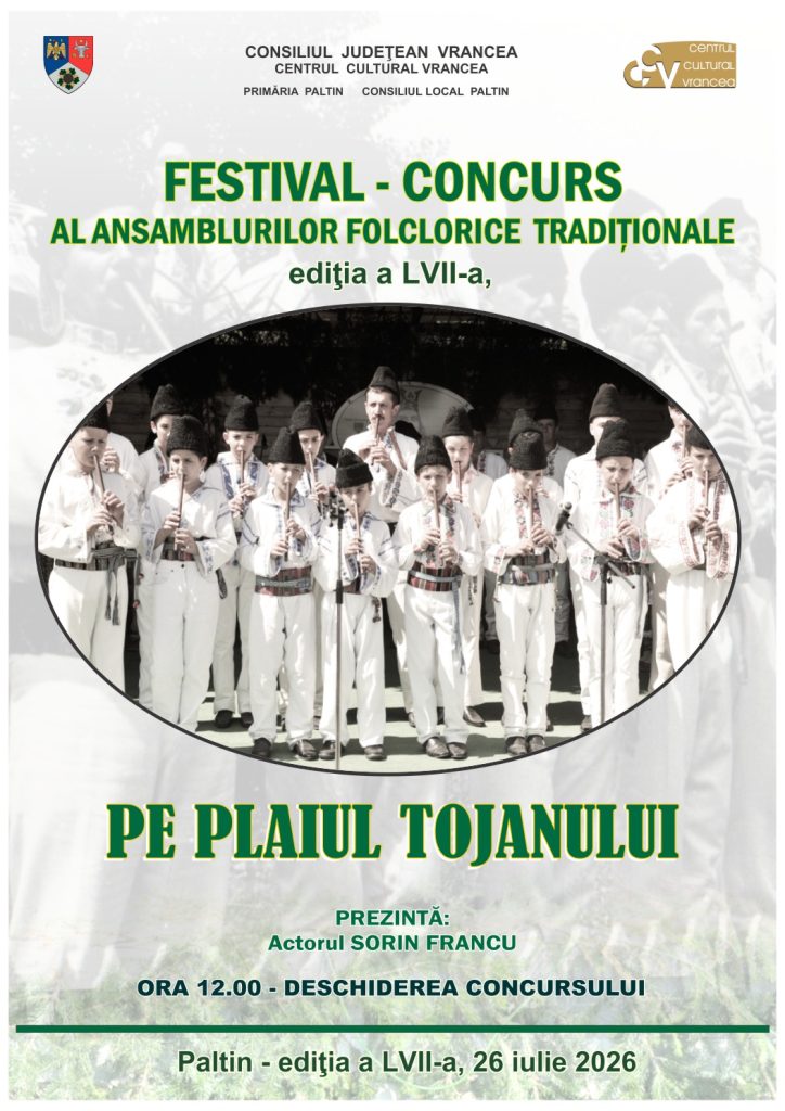 Festival – concurs al Ansamblurilor Folclorice Tradiționale Pe plaiul Tojanului, ediția a LVII-a Paltin, județul Vrancea, 26 iulie 2026
